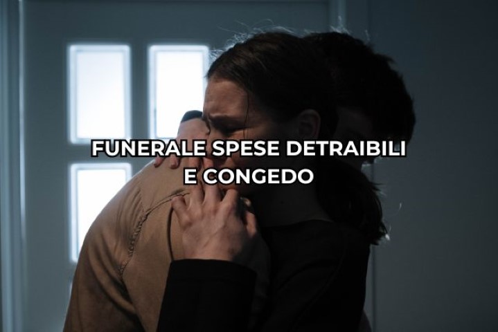 Funerale spese detraibili e congedo